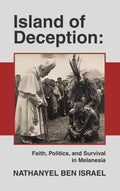 Island of Deception: Faith, Politics, and Survival in Melanesia -Hardcover (Preorder)